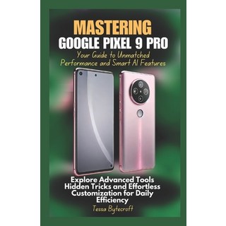 (英文圖書) Mastering Google Pixel 9 Pro Your Guide to Unmatched Performance and Smart AI F... 平裝版, Independently Published, 英文