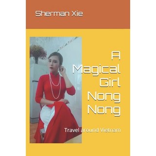 (英文圖書) A Magical Girl Nong Nong: Travel around Vietnam 平裝版, Independently Published, 英文