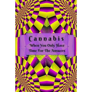 Cannabis: When You Only Have Time For The Answers 平裝版, Independently Published, 英文