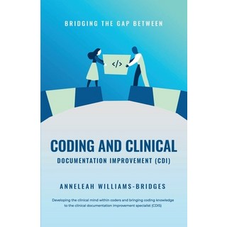 Bridging the Gap between Coding and Clinical Documentation Improvement (CDI) 平裝版, Independently Published, 英文