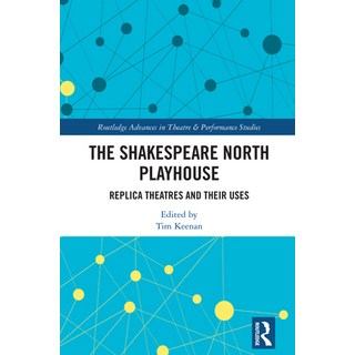 (英文圖書) The Shakespeare North Playhouse: Replica Theatres and Their Uses 精裝版, Routledge, 英文