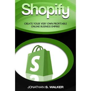 Shopify - How To Make Money Online: (Selling Online)- Create Your Very Own Profitable Online Busines... 平裝版, Jw Choices, 英文