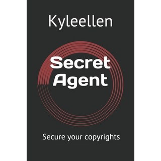 Secret Agent: Secure your copyrights 平裝版, Independently Published, 英文