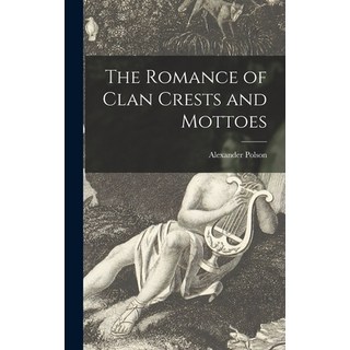(英文圖書) The Romance of Clan Crests and Mottoes 精裝版, Hassell Street Press, 英文