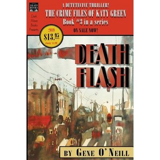 Deathflash: Book 3 in the series The Crime Files of Katy Green 平裝版, Dark Moon Books, 英文