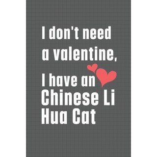(英文圖書)I don't need a valentine I have a Chinese Li Hua Cat: For Chinese Li Hua Cat Fans 平裝版, Independently Published, 英文