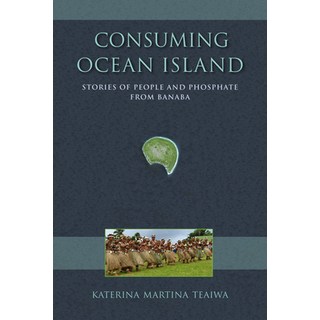 (英文圖書) Consuming Ocean Island: Stories of People and Phosphate from Banaba 平裝版, Indiana University Press, 英文