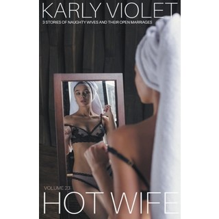 (英文圖書) Hotwife: 3 Stories Of Naughty Wives And Their Open Marriages - Volume 23 平裝版, Karly Violet, 英文