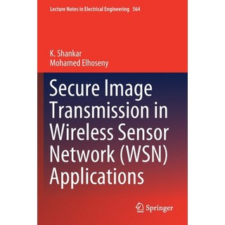Secure Image Transmission in Wireless Sensor Network (Wsn) Applications 平裝版, Springer, 英文