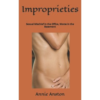 (英文圖書) Improprieties: Sexual Mischief in the Office Worse in the Basement 平裝版, Independently Published, 英文