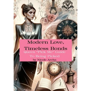 (英文圖書) Modern Love Timeless Bonds: Queen "Pick Me" Guide To Being Picked 平裝版, Independently Published, 英文