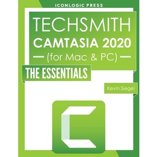 TechSmith Camtasia 2020: The Essentials 平裝版, Iconlogic, Inc., 英文