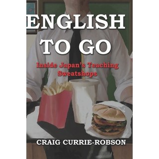 (英文圖書) English to Go: Inside Japan's teaching sweatshops 平裝版, Independently Published, 英文