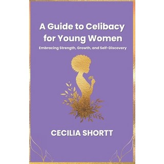 (英文圖書) A Guide to Celibacy for Young Women: Embracing Strength Growth and Self-Disco... 平裝版, Independently Published, 英文