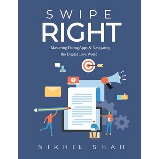 (英文圖書) Swipe Right; Mastering Dating Apps & Navigating the Digital Love World 平裝版, Independently Published, 英文