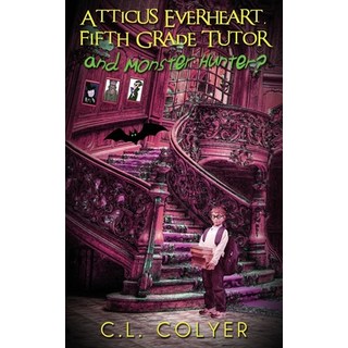(英文圖書)Atticus Everheart Fifth Grade Tutor and Monster Hunter? 平裝版, Wild Rose Press, 英文