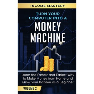 (英文圖書) Turn Your Computer Into a Money Machine: Learn the Fastest and Easiest Way to Make Money From... 平裝版, Kazravan Enterprises LLC, 英文
