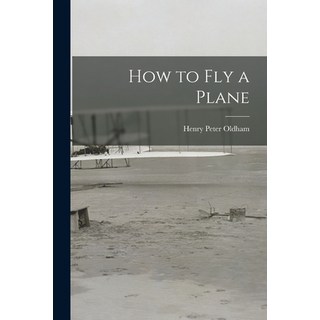 (英文圖書) How to Fly a Plane 平裝版, Hassell Street Press, 英文
