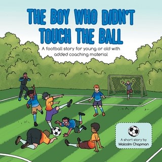 (英文圖書)The Boy Who Didn't Touch the Ball: A Football Story for Young or Old with Added... 平裝版, Authorhouse UK, 英文