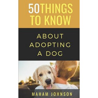 (英文圖書) 50 Things to Know About Adopting a Dog: A Guide to Welcoming a Dog Into Your Home 平裝版, Independently Published, 英文