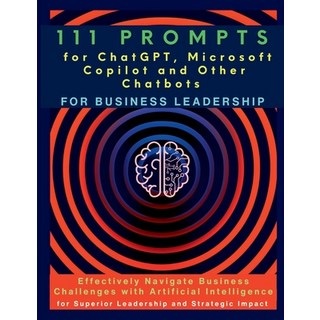(英文圖書) 111 Prompts for ChatGPT Microsoft Copilot and Other Chatbots for Business Leadership: Effect... 平裝版, Aria Capri International Inc., 英文