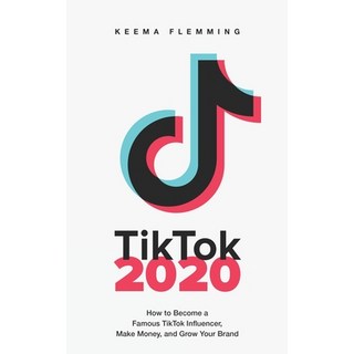 TikTok 2020: How to Become a Famous TikTok Influencer Make Money and Grow Your Brand 平裝版, Independently Published, 英文