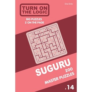 Turn On The Logic Suguru 200 Master Puzzles 9x9 (Volume 14) 平裝版, Independently Published, 英文