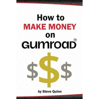 (英文圖書) How to Make Money on Gumroad: The Ultimate Guide to Gumroad Success 平裝版, Independently Published, 英文
