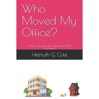 Who Moved My Office?: A User's Guide to Life During and After "Lockdown" 平裝版, Independently Published, 英語
