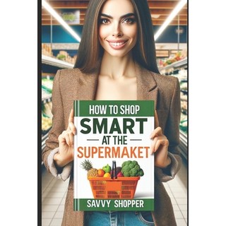 (英文圖書) How to Shop Smart at the Supermarket 平裝版, Independently Published, 英文