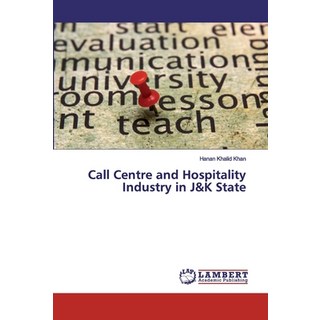 Call Centre and Hospitality Industry in J&K State 平裝版, LAP Lambert Academic Publishing, 英文