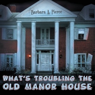 What's Troubling the Old Manor House 平裝版, New Leaf Media, LLC, 英文