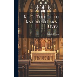(英文圖書) Ko Te Tohi-lotu Katoliko Faka-uvea 精裝版, Legare Street Press, 英文