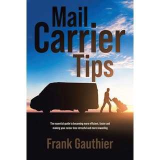 Mail Carrier Tips: The essential guide to becoming more efficient faster and making your career les... 平裝版, Independently Published, 英文
