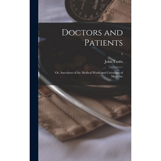 (英文圖書) Doctors and Patients; or Anecdotes of the Medical World and Curiosities of Medicine; 1 精裝版, Legare Street Press, 英文