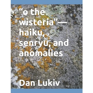 (英文圖書) o the wisteria-haiku senryu and anomalies 平裝版, Independently Published, 英文