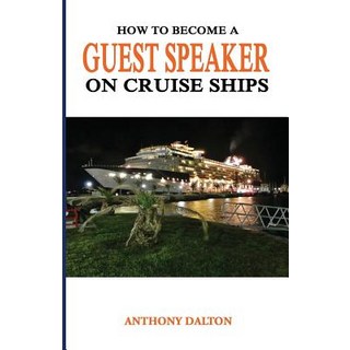 (英文圖書) How to Become a Guest Speaker on Cruise Ships: and travel the world for free 平裝版, Createspace Independent Pub..., 英文