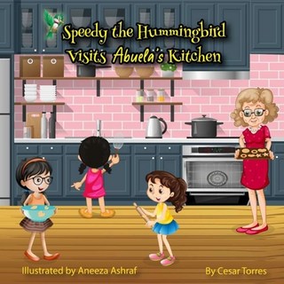 Speedy the Hummingbird Visits Abuela's Kitchen 平裝版, Cesar Torres, 英文