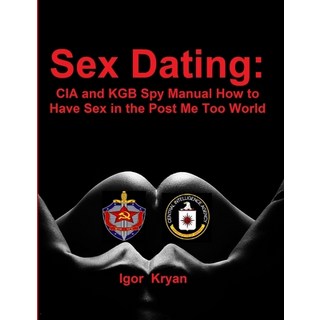 (英文圖書) Sex Dating: CIA and KGB Spy Manual How to Have Sex in the Post Me Too World 平裝版, Lulu.com, 英文
