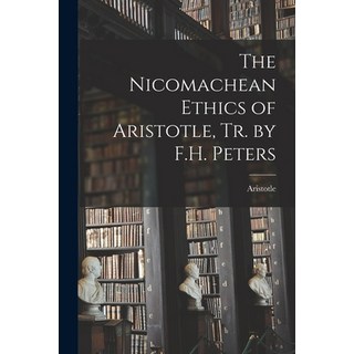 (英文圖書) The Nicomachean Ethics of Aristotle Tr. by F.H. Peters 平裝版, Legare Street Press, 英文