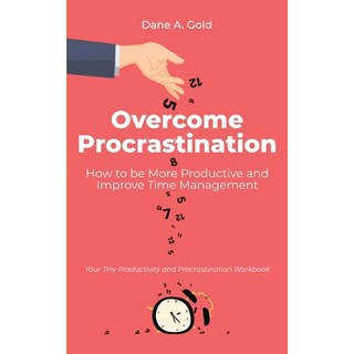 Overcome Procrastination - How to be More Productive and Improve Time Management: Your Tiny Producti... 平裝版, Hamel, Dimitri / Greger, Al..., 英文