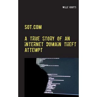 Sot.com: a true story of an internet domain theft attempt 平裝版, Books on Demand, 英文