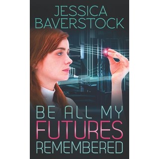 (英文圖書) Be All My Futures Remembered: A Sci-Fi Romance Novel 平裝版, Creative Ark, 英文