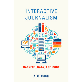 (英文圖書) Interactive Journalism: Hackers Data and Code 平裝版, University of Illinois Press, 英文