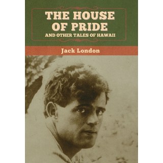 The House of Pride and Other Tales of Hawaii 精裝版, Bibliotech Press, 英文