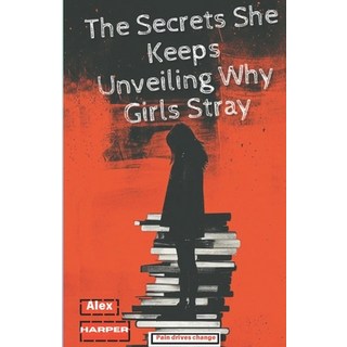 (英文圖書) The Secrets She Keeps Unveiling Why Girls Stray: Understanding Women's Choices 平裝版, Independently Published, 英文