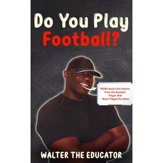 (英文圖書) Do You Play Football?: Poems about Life Lessons from the Greatest Player that Never Played th... 平裝版, Silent King Books, 英文