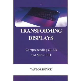 (英文圖書) Transforming Displays: Comprehending OLED and Mini-LED 平裝版, Independently Published, 英文
