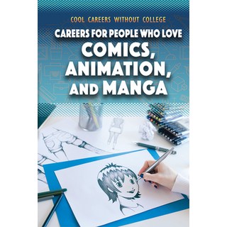 Careers for People Who Love Comics Animation and Manga 平裝版, Rosen Publishing Group, 英文