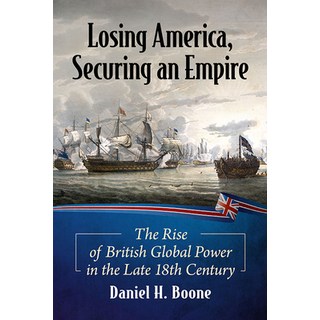 (英文圖書) Losing America Securing an Empire: The Rise of British Global Power in the Late 18th Century 平裝版, McFarland & Company, 英文